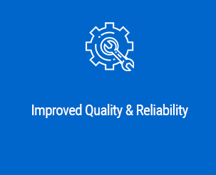 improved quality & reliability